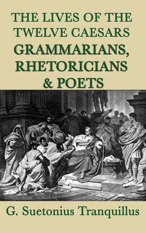 Produktbild: The Lives of the Twelve Caesars -Grammarians, Rhetoricians and Poets-
