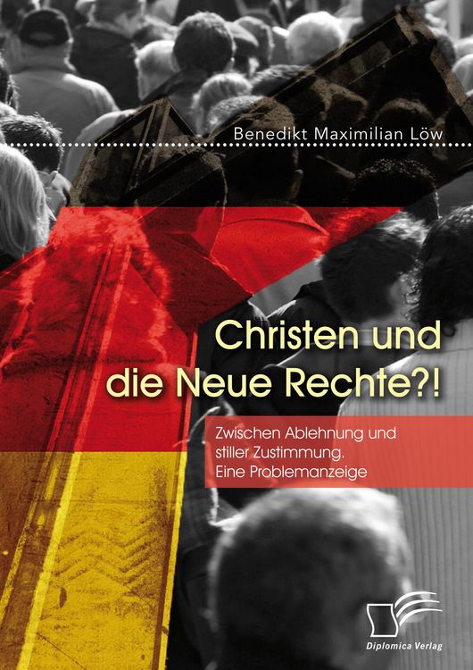 Produktbild: Christen und die Neue Rechte?! Zwischen Ablehnung und stiller Zustimmung. Eine Problemanzeige