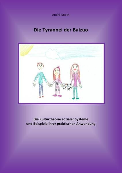 Produktbild: Die Tyrannei der Baizuo - Die Kulturtheorie sozialer Systeme und Beispiele ihrer praktischen Anwendung