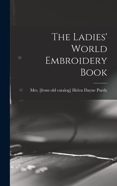 Produktbild: The Ladies' World Embroidery Book