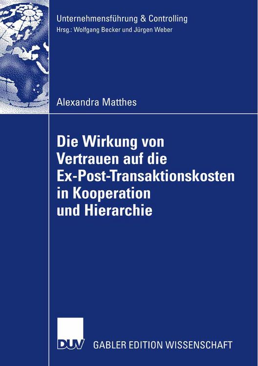 Produktbild: Die Wirkung von Vertrauen auf die Ex-Post-Transaktionskosten in Kooperation und Hierarchie