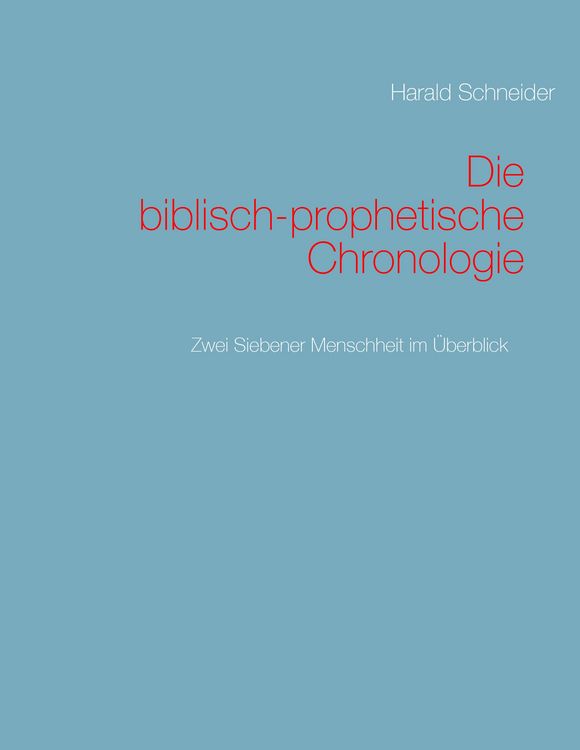 Produktbild: Die biblisch-prophetische Chronologie