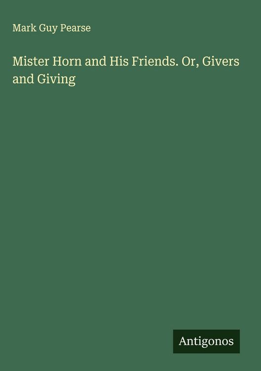 Produktbild: Mister Horn and His Friends. Or, Givers and Giving