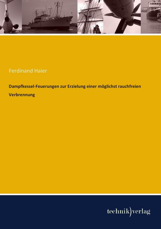 Produktbild: Dampfkessel-Feuerungen zur Erzielung einer m&ouml;glichst rauchfreien Verbrennung