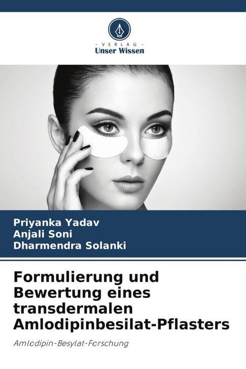 Produktbild: Formulierung und Bewertung eines transdermalen Amlodipinbesilat-Pflasters