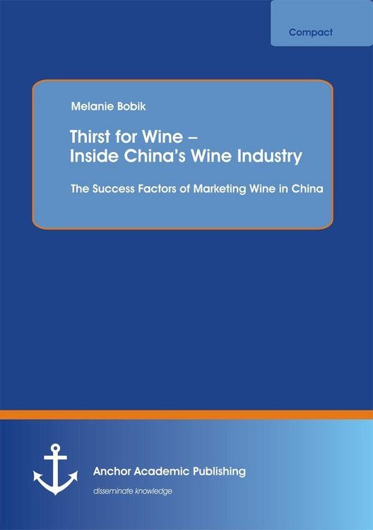 Produktbild: Thirst for Wine - Inside China's Wine Industry: The Success Factors of Marketing Wine in China
