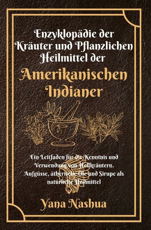 Produktbild: Native American / Enzyklop&auml;die der Kr&auml;uter und Pflanzlichen Heilmittel der Amerikanischen Indianer