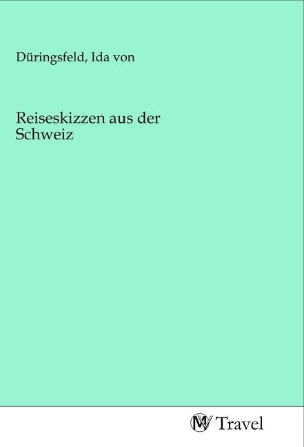 Produktbild: Reiseskizzen aus der Schweiz