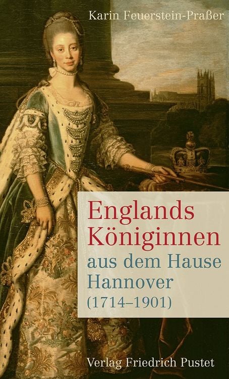 Bild vom Artikel Englands Königinnen aus dem Hause Hannover (1714–1901) vom Autor Karin Feuerstein-Prasser