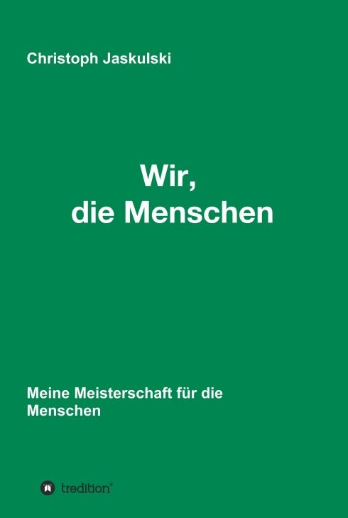Produktbild: Wir, die Menschen - Meine Meisterschaft f&uuml;r die Menschen