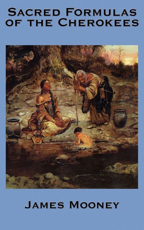 Produktbild: The Sacred Formulas of the Cherokees - Traditional Prayers, Healing Rituals, Sacred Songs, and Ceremonial Knowledge of the Cherokee People