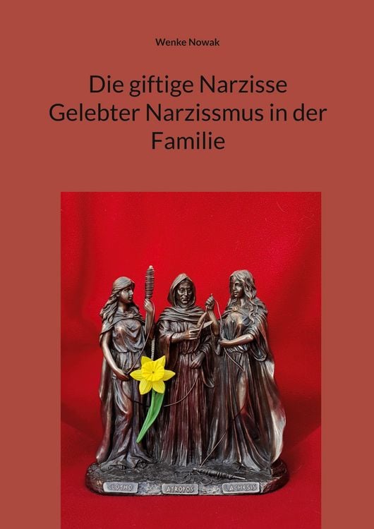 Produktbild: Die giftige Narzisse Gelebter Narzissmus in der Familie