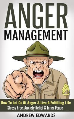 Produktbild: Anger Management: How To Let Go Of Anger & Live A Fulfilling Life - Stress Free, Anxiety Relief & Inner Peace