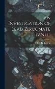 Produktbild: An Investigation of Lead Zirconate Titante.