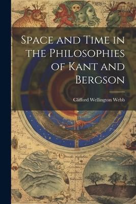 Produktbild: Space and Time in the Philosophies of Kant and Bergson