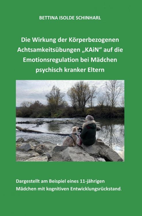 Produktbild: Die Wirkung der K&ouml;rperbezogenen Achtsamkeits&uuml;bungen "KAiN" auf die Emotionsregulation bei M&auml;dchen psychisch kranker Eltern