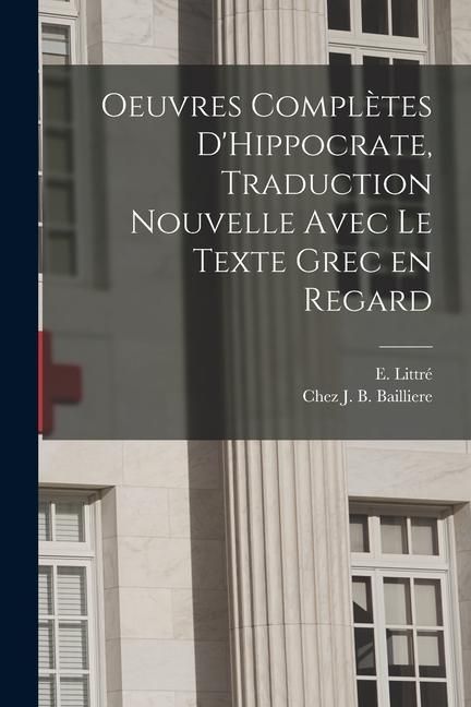 Produktbild: Oeuvres Compl&egrave;tes D'Hippocrate, Traduction Nouvelle Avec le Texte Grec en Regard