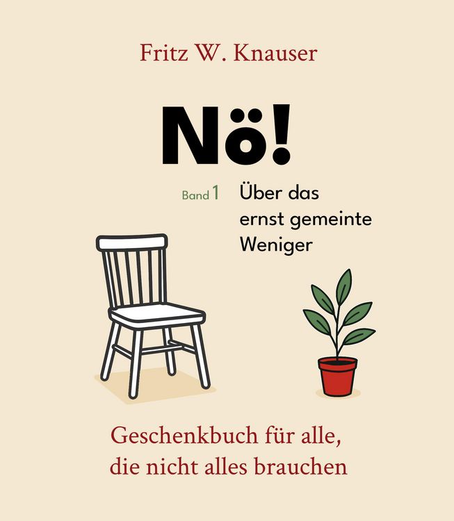 Produktbild: N&ouml;! - &Uuml;ber das ernst gemeinte Weniger - Dieses Buch feiert den Verzicht - nicht als Verlust, sondern als Entscheidung.