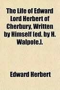 Produktbild: The Life of Edward Lord Herbert of Cherbury, Written by Himself [Ed. by H. Walpole.].