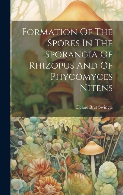 Produktbild: Formation Of The Spores In The Sporangia Of Rhizopus And Of Phycomyces Nitens