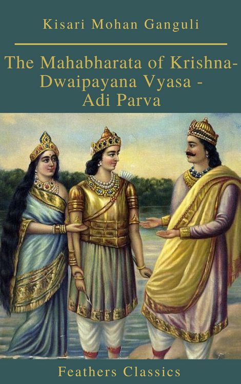 Produktbild: The Mahabharata of Krishna-Dwaipayana Vyasa - Adi Parva (Feathers Classics)