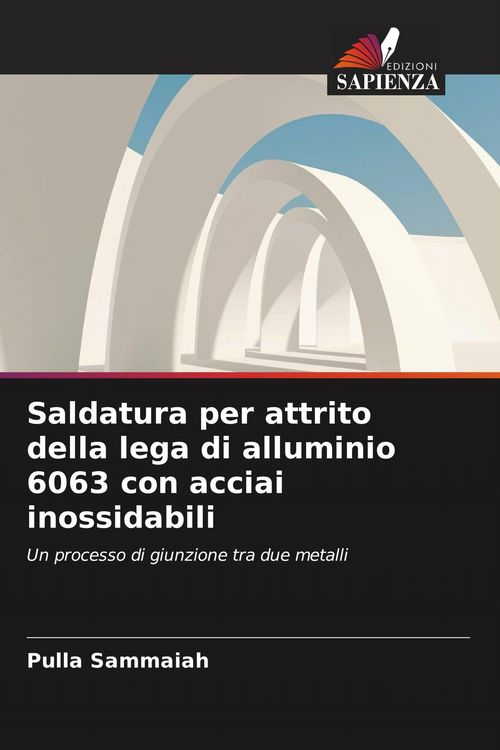 Produktbild: Saldatura per attrito della lega di alluminio 6063 con acciai inossidabili