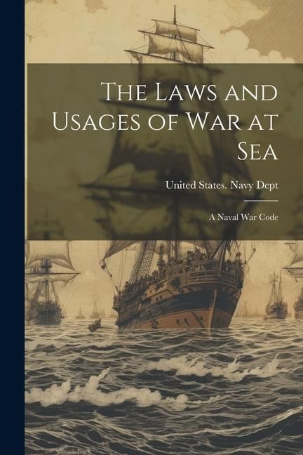 Produktbild: The Laws and Usages of War at Sea