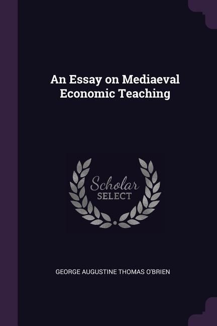 Produktbild: An Essay on Mediaeval Economic Teaching