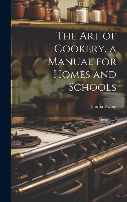 Produktbild: The art of Cookery, a Manual for Homes and Schools