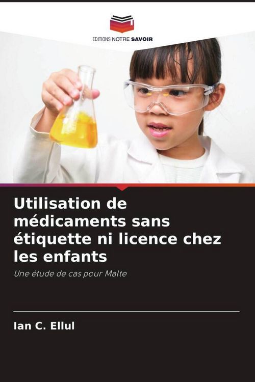 Produktbild: Utilisation de m&eacute;dicaments sans &eacute;tiquette ni licence chez les enfants