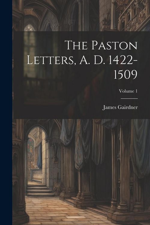 Produktbild: The Paston Letters, A. D. 1422-1509; Volume 1