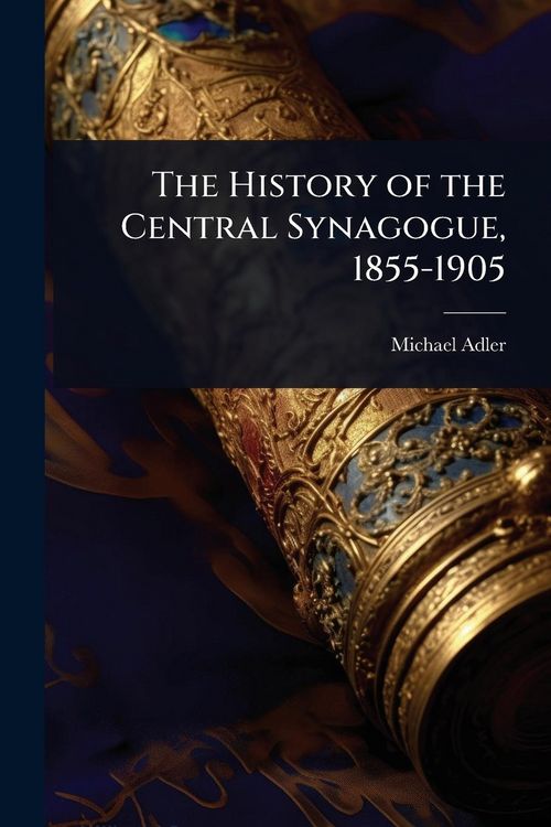 Produktbild: The History of the Central Synagogue, 1855-1905