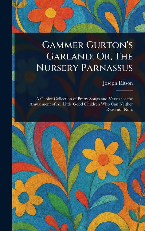 Produktbild: Gammer Gurton's Garland; Or, The Nursery Parnassus