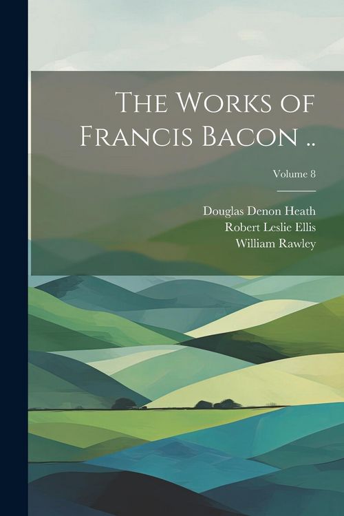 Produktbild: The Works of Francis Bacon ..; Volume 8