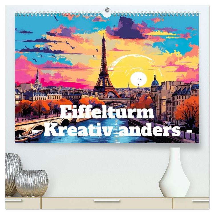 Produktbild: Eiffelturm: Kreativ anders (hochwertiger Premium Wandkalender 2026 DIN A2 quer), Kunstdruck in Hochglanz