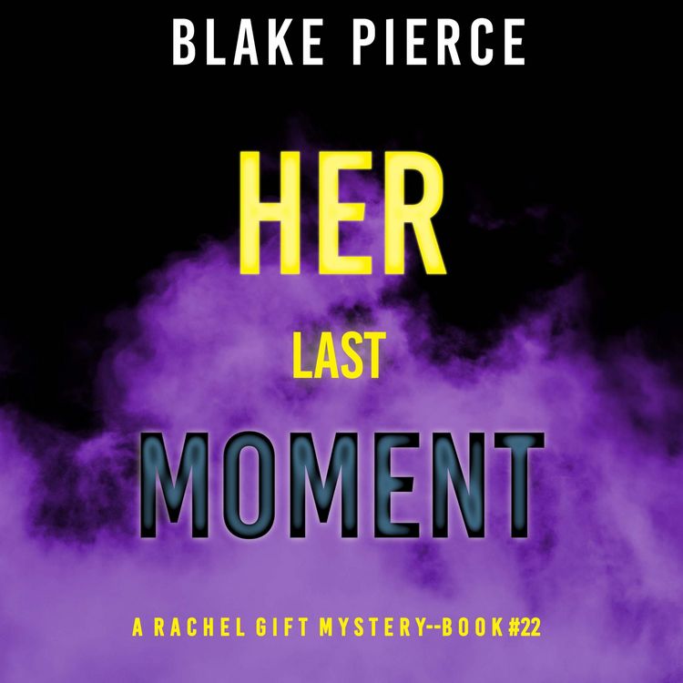 Produktbild: Her Last Moment (A Rachel Gift FBI Suspense Thriller&mdash;Book 22)