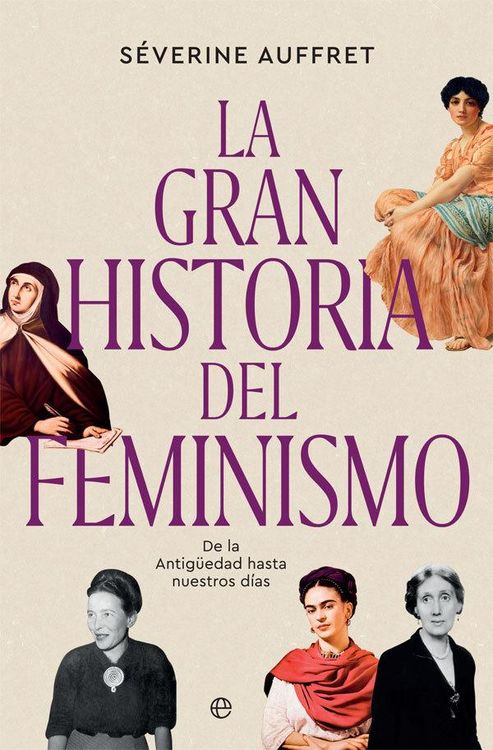 Produktbild: La gran historia del feminismo : de la Antig&uuml;edad hasta nuestros d&iacute;as