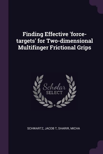 Produktbild: Finding Effective 'force-targets' for Two-dimensional Multifinger Frictional Grips