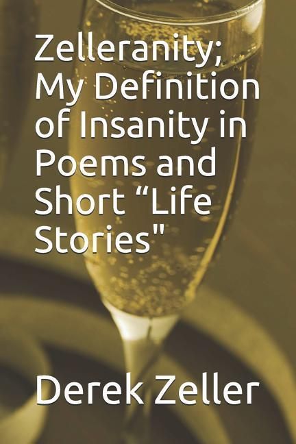 Produktbild: Zelleranity; My Definition of Insanity in Poems and Short "Life Stories