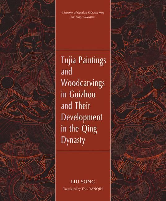 Produktbild: Tujia Paintings and Woodcarvings in Guizhou and Their Development in the Qing Dynasty