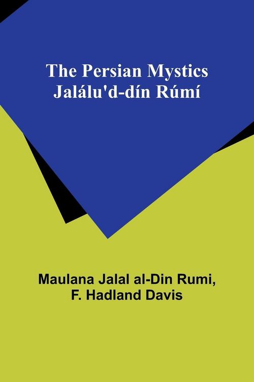 Produktbild: The Persian Mystics Jal&aacute;lu'd-d&iacute;n R&uacute;m&iacute;