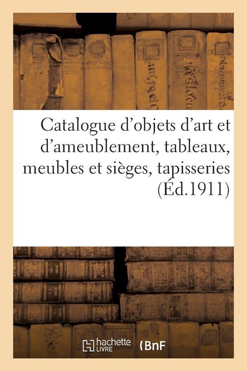 Produktbild: Catalogue d'objets d'art et d'ameublement, tableaux anciens et modernes, meubles et si&egrave;ges anciens