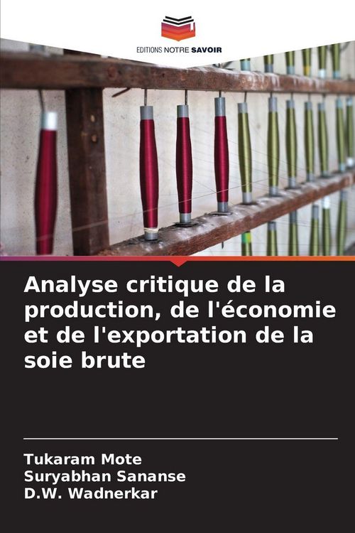 Produktbild: Analyse critique de la production, de l'&eacute;conomie et de l'exportation de la soie brute