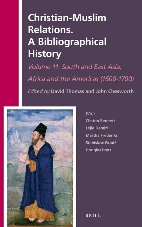 Produktbild: Christian-Muslim Relations. A Bibliographical History Volume 11 South and East Asia, Africa and the Americas (1600-1700)