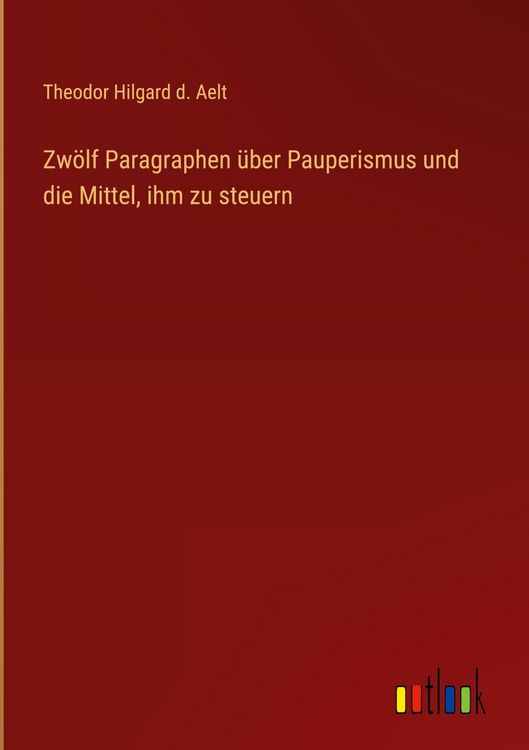 Produktbild: Zw&ouml;lf Paragraphen &uuml;ber Pauperismus und die Mittel, ihm zu steuern