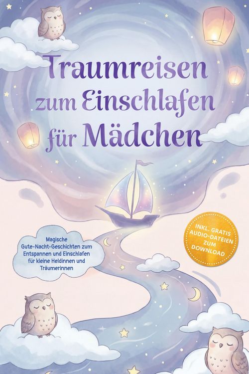 Produktbild: Traumreisen zum Einschlafen f&uuml;r M&auml;dchen: Magische Gute-Nacht-Geschichten zum Entspannen und Einschlafen f&uuml;r kleine Heldinnen und Tr&auml;umerinnen - inkl.