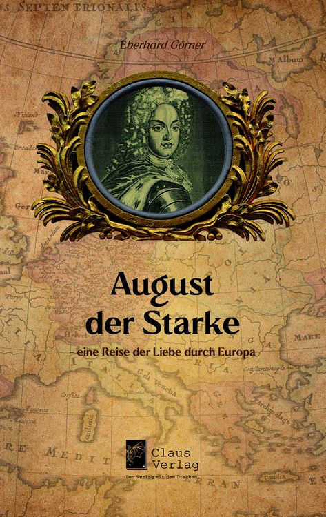 Produktbild: August der Starke &ndash; eine Reise der Liebe durch Europa