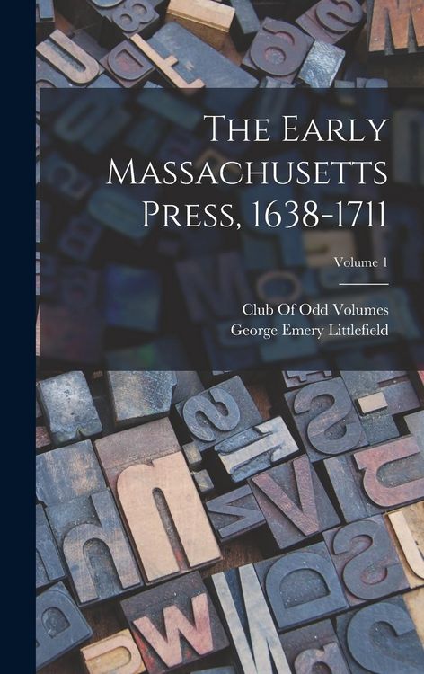 Produktbild: The Early Massachusetts Press, 1638-1711; Volume 1