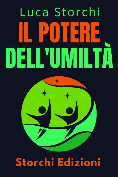 Produktbild: &iquest;&iquest;Il Potere Dell'umilt&agrave; - &iquest;Scopri La Virt&ugrave; Che Trasformer&agrave; La Tua Vita (Collezione Vita Equilibrata, #30)