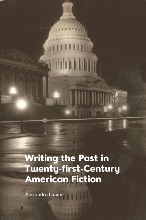 Produktbild: Writing the Past in Twenty-first-century American Fiction